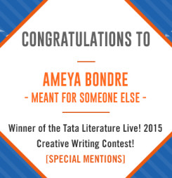 TATA Literature Live! 2015 Creative Writing Contest’s Special Mention: Meant For Someone Else by Ameya Bondre